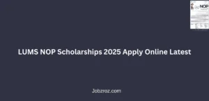 LUMS NOP Scholarships 2025 Apply Online Latest