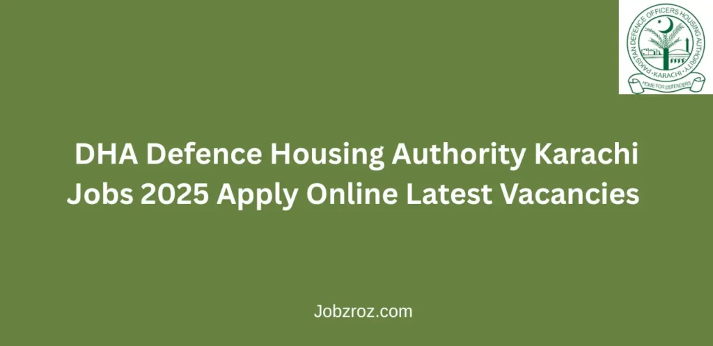 DHA Defence Housing Authority Karachi Jobs 2025 Apply Online Latest Vacancies 
