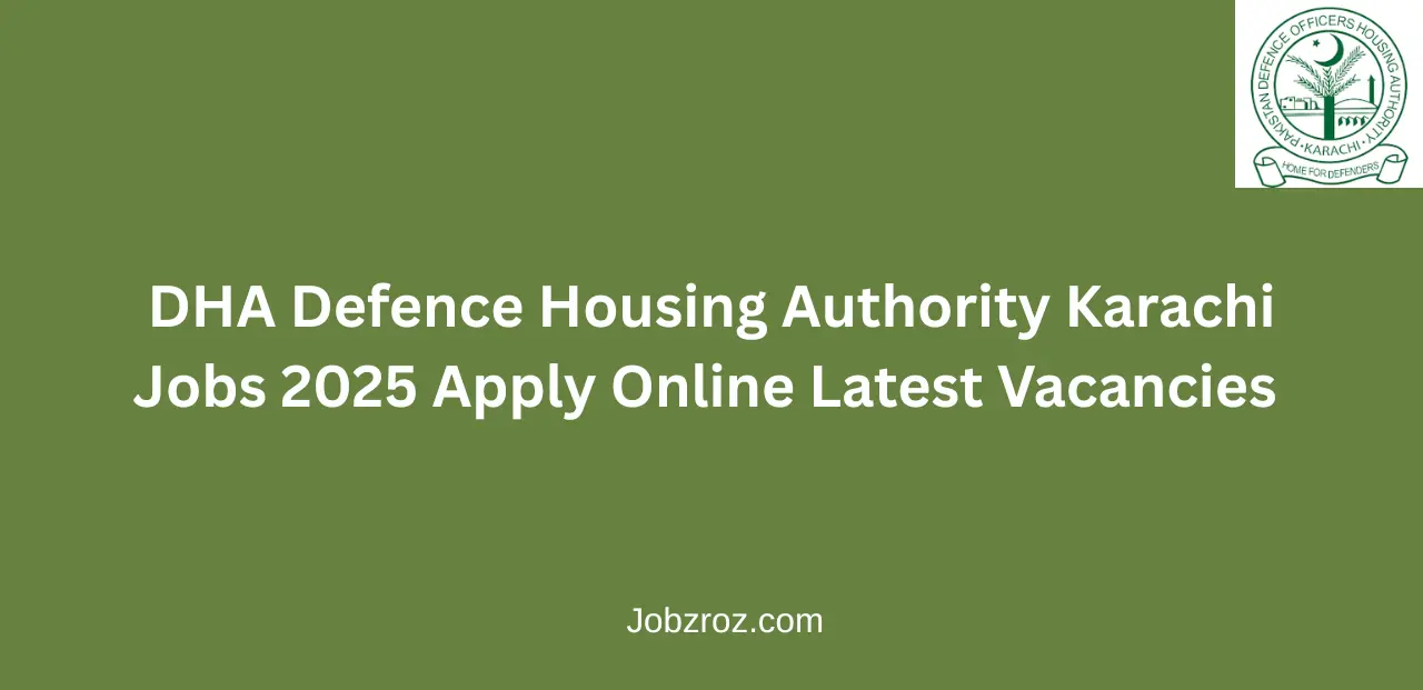 DHA Defence Housing Authority Karachi Jobs 2025 Apply Online Latest Vacancies