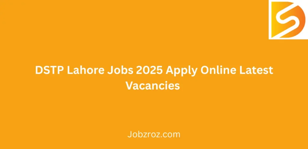 DSTP Lahore Jobs 2025 Apply Online Latest Vacancies 