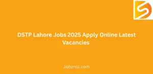 DSTP Lahore Jobs 2025 Apply Online Latest Vacancies