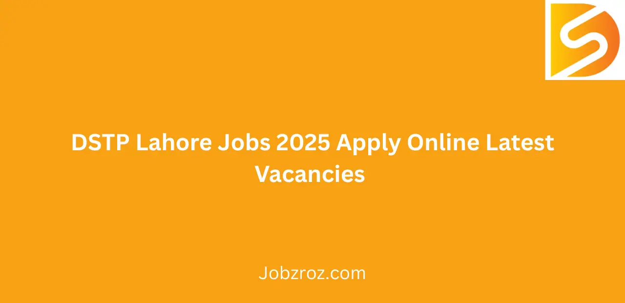 DSTP Lahore Jobs 2025 Apply Online Latest Vacancies