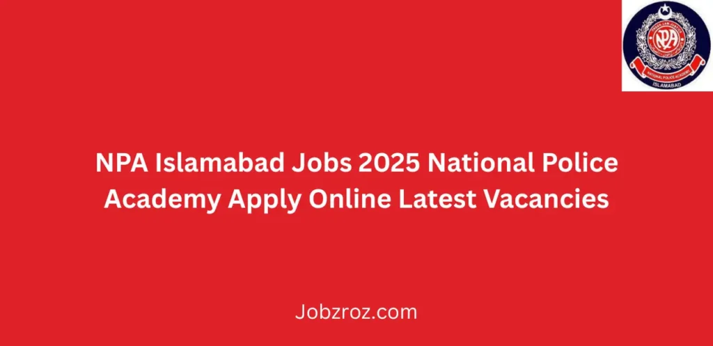 NPA Islamabad Jobs 2025 National Police Academy Apply Online Latest Vacancies
