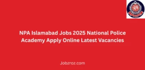 NPA Islamabad Jobs 2025 National Police Academy Apply Online Latest Vacancies