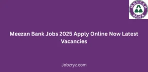 Meezan Bank Jobs 2025 Apply Online Now Latest Vacancies