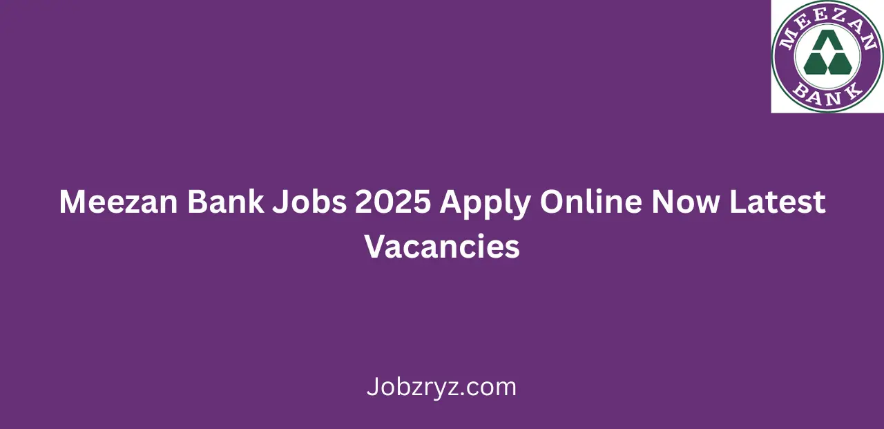 Meezan Bank Jobs 2025 Apply Online Now Latest Vacancies